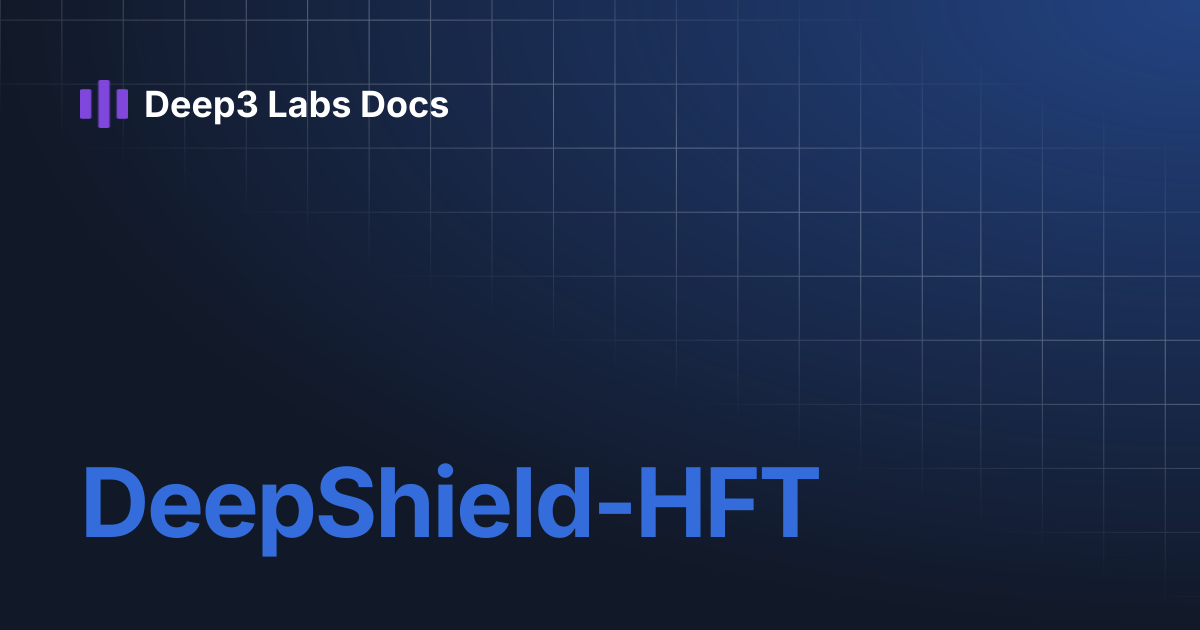 DeepShield-HFT | Deep3 Labs Docs
