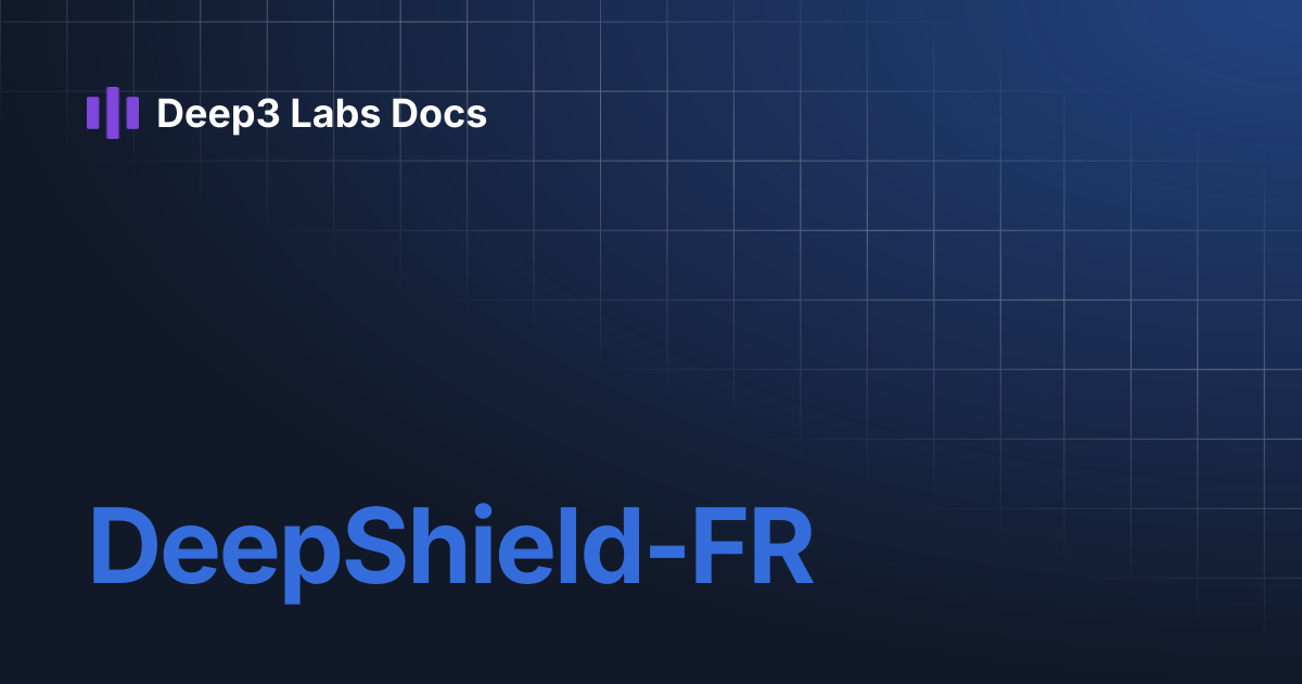 DeepShield-FR | Deep3 Labs Docs